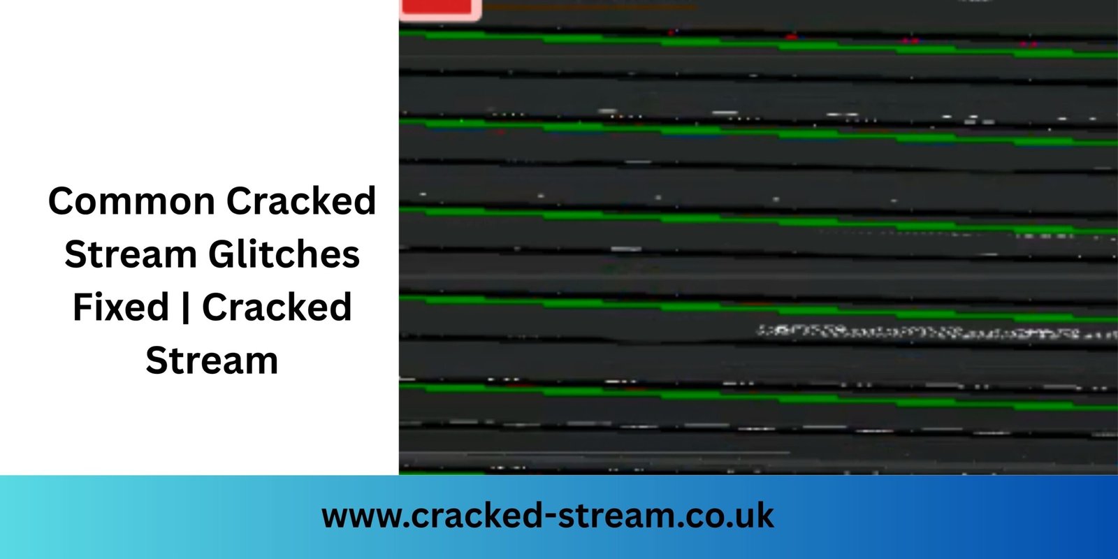 Common Cracked Stream Glitches Fixed | Cracked Stream