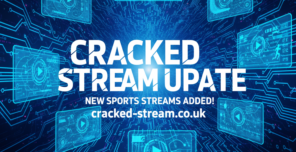 Cracked Stream Update – New Sports Streams Added!