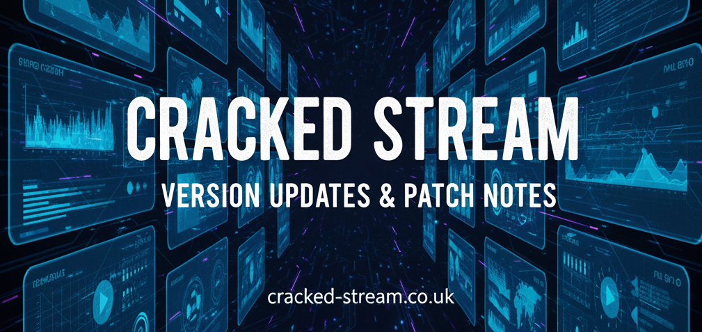 Cracked Stream Version Updates & Patch Notes