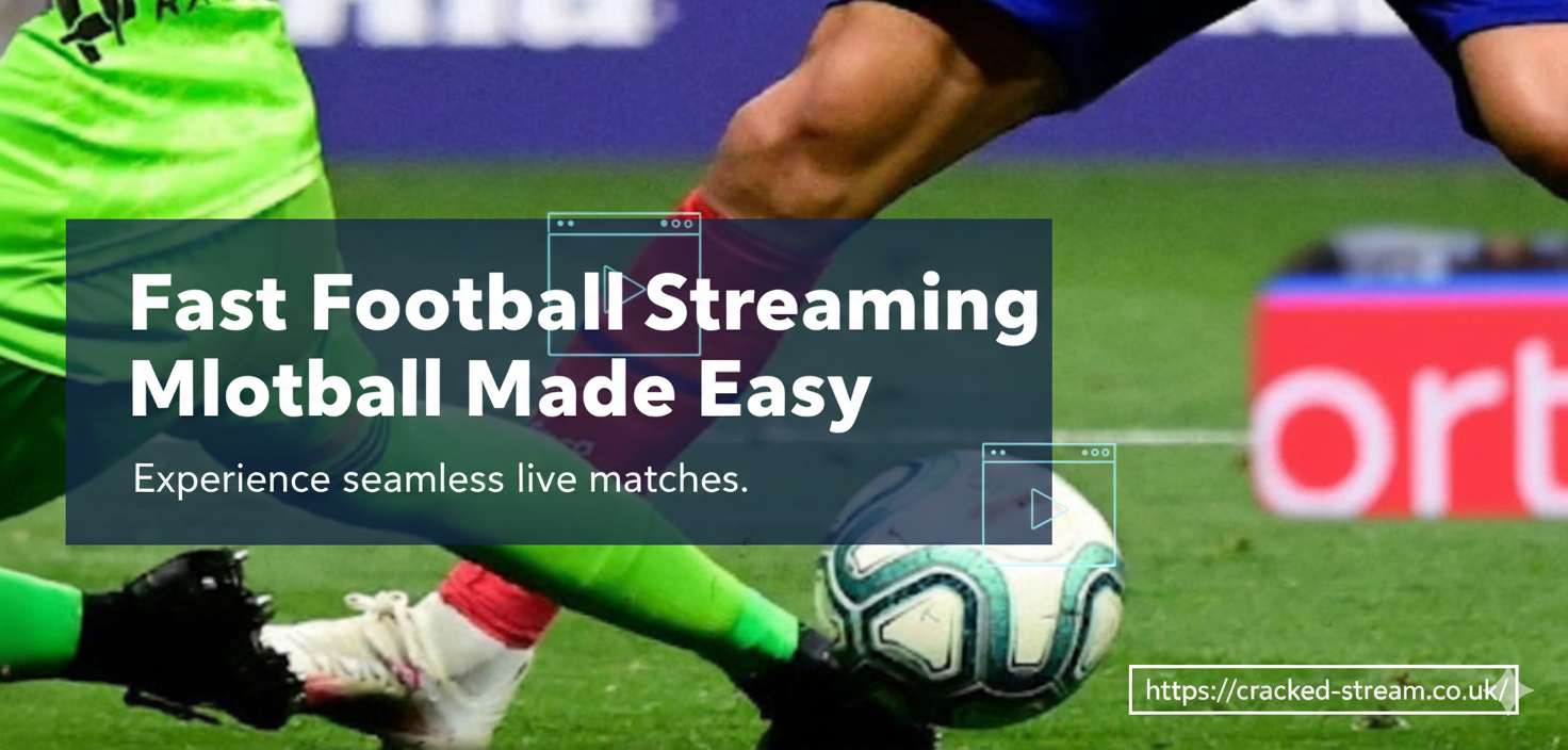 Fast Football Streaming Made Easy